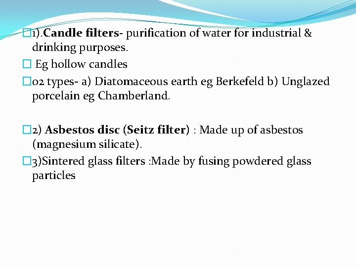 � 1). Candle filters- purification of water for industrial & drinking purposes. � Eg