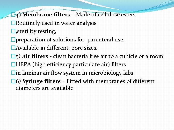 � 4) Membrane filters – Made of cellulose esters. �Routinely used in water analysis
