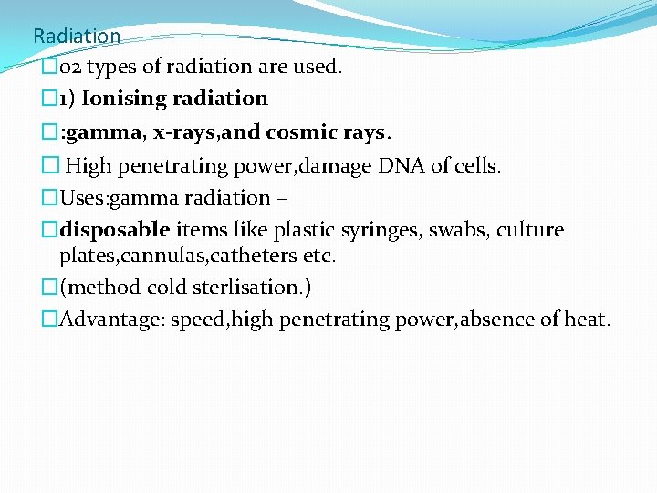 Radiation � 02 types of radiation are used. � 1) Ionising radiation �: gamma,