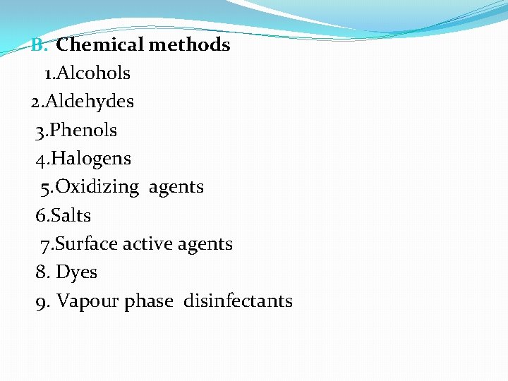 B. Chemical methods 1. Alcohols 2. Aldehydes 3. Phenols 4. Halogens 5. Oxidizing agents