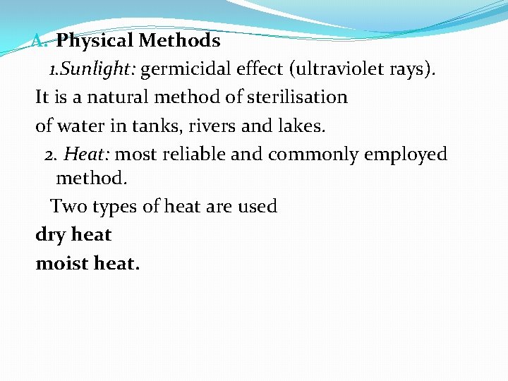A. Physical Methods 1. Sunlight: germicidal effect (ultraviolet rays). It is a natural method