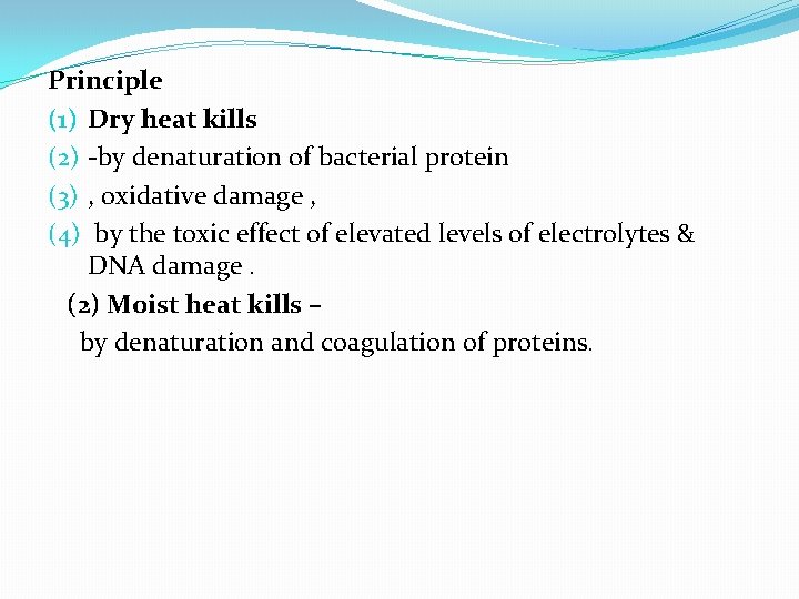 Principle (1) Dry heat kills (2) -by denaturation of bacterial protein (3) , oxidative