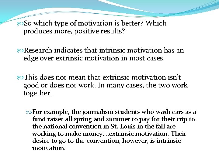  So which type of motivation is better? Which produces more, positive results? Research