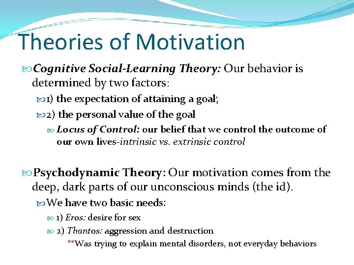 Theories of Motivation Cognitive Social-Learning Theory: Our behavior is determined by two factors: 1)