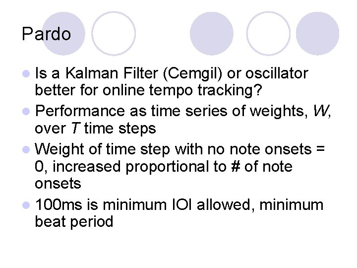 Pardo l Is a Kalman Filter (Cemgil) or oscillator better for online tempo tracking?