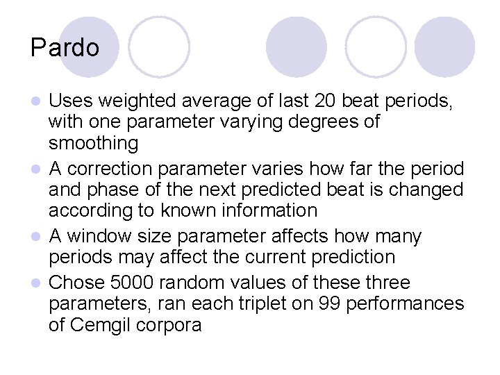 Pardo Uses weighted average of last 20 beat periods, with one parameter varying degrees