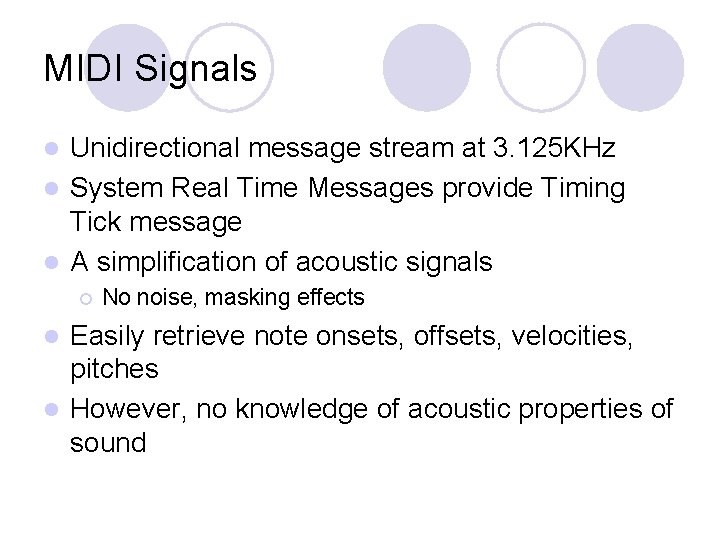 MIDI Signals Unidirectional message stream at 3. 125 KHz l System Real Time Messages
