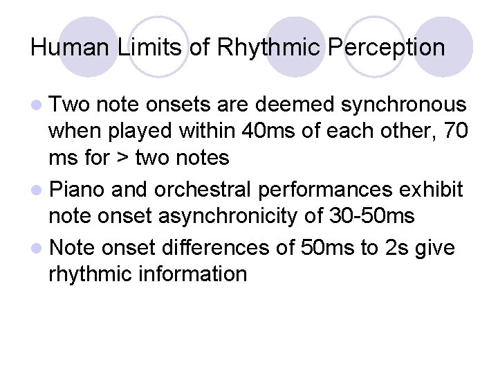 Human Limits of Rhythmic Perception l Two note onsets are deemed synchronous when played