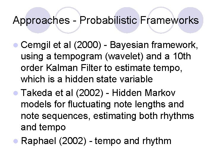 Approaches - Probabilistic Frameworks l Cemgil et al (2000) - Bayesian framework, using a