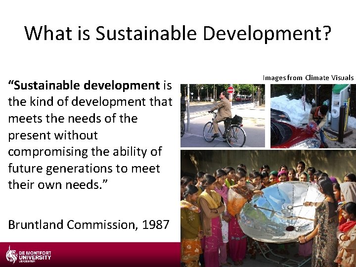 What is Sustainable Development? “Sustainable development is the kind of development that meets the What is Sustainable Development? “Sustainable development is the kind of development that meets the