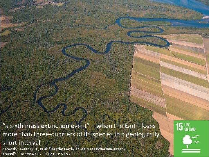 “a sixth mass extinction event” – when the Earth loses more than three-quarters of “a sixth mass extinction event” – when the Earth loses more than three-quarters of