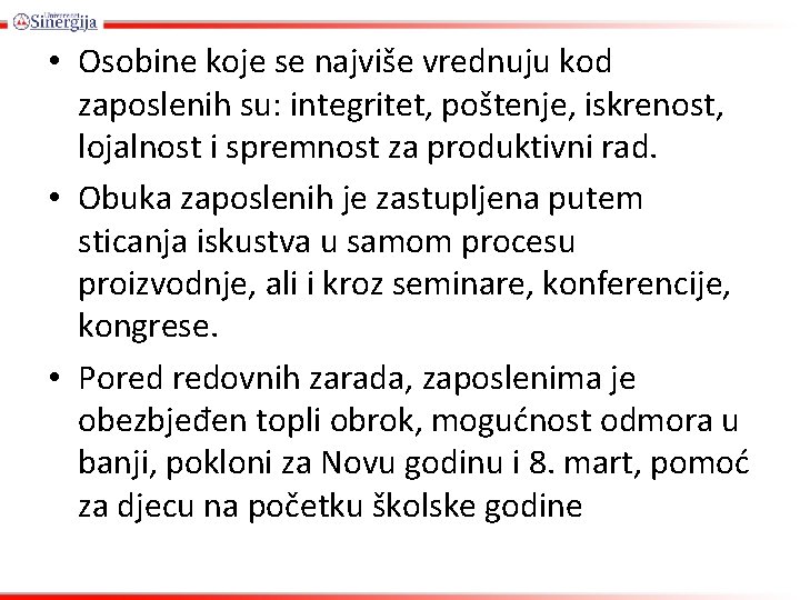  • Osobine koje se najviše vrednuju kod zaposlenih su: integritet, poštenje, iskrenost, lojalnost