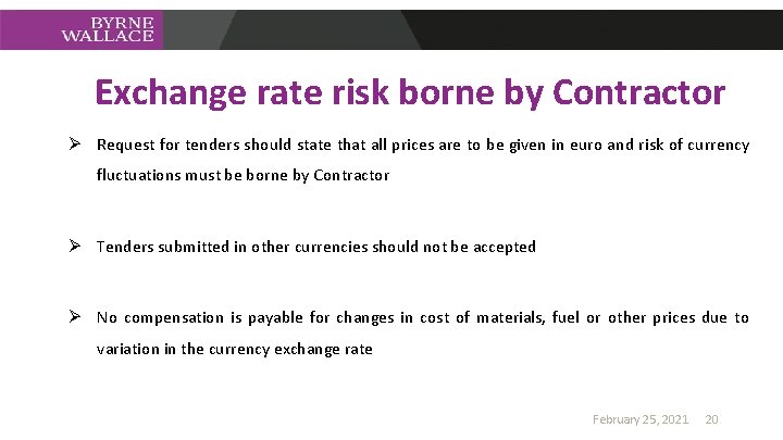 Exchange rate risk borne by Contractor Ø Request for tenders should state that all
