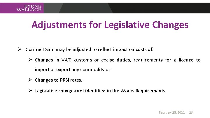 Adjustments for Legislative Changes Ø Contract Sum may be adjusted to reflect impact on