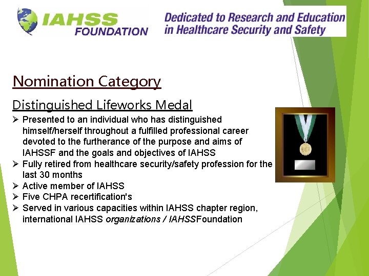 Nomination Category Distinguished Lifeworks Medal Ø Presented to an individual who has distinguished himself/herself