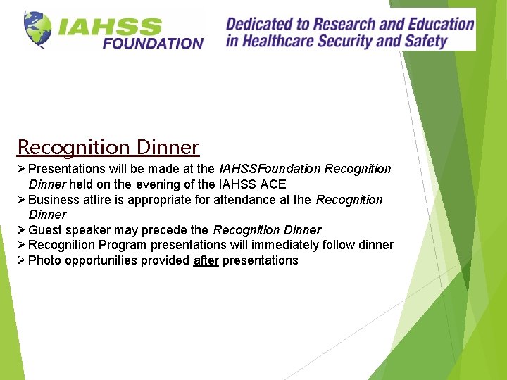 Recognition Dinner Ø Presentations will be made at the IAHSSFoundation Recognition Dinner held on