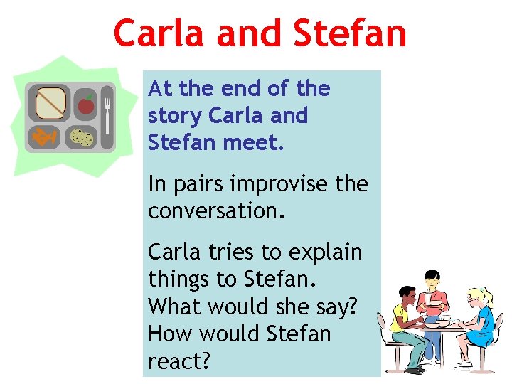Carla and Stefan At the end of the story Carla and Stefan meet. In