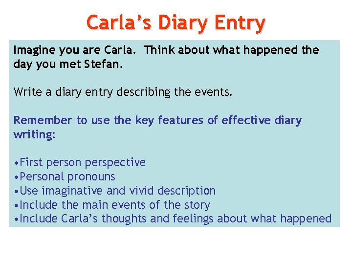 Carla’s Diary Entry Imagine you are Carla. Think about what happened the day you