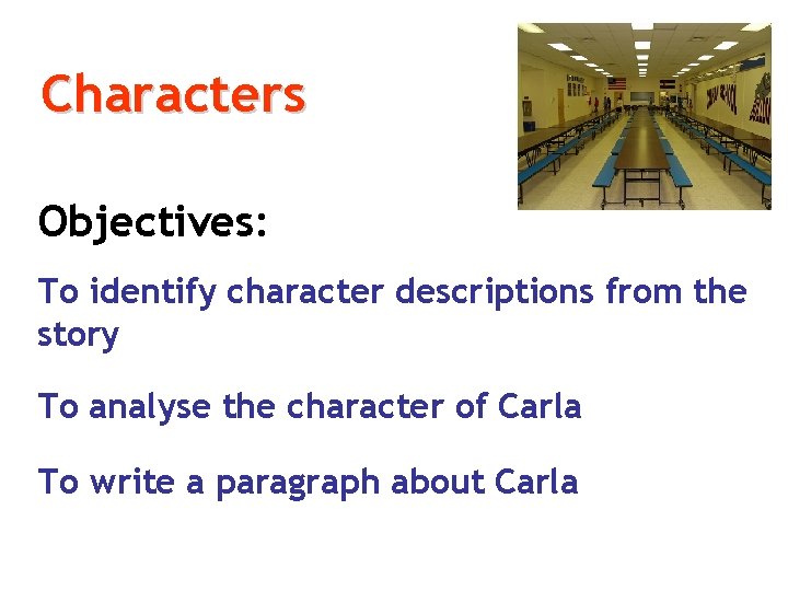 Characters Objectives: To identify character descriptions from the story To analyse the character of