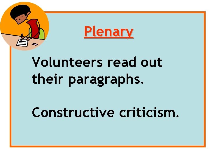 Plenary Volunteers read out their paragraphs. Constructive criticism. 