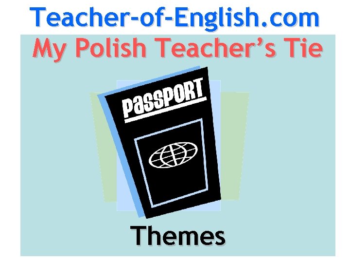 Teacher-of-English. com My Polish Teacher’s Tie Themes 