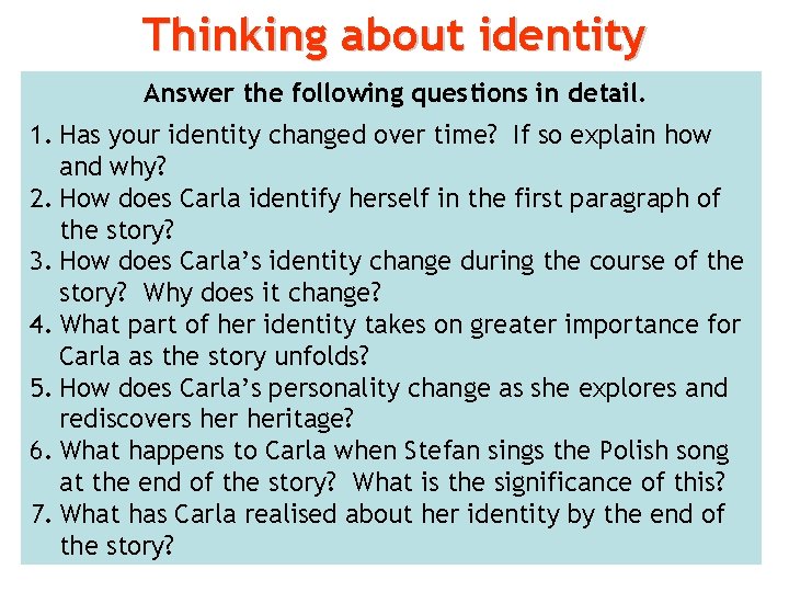 Thinking about identity Answer the following questions in detail. 1. Has your identity changed