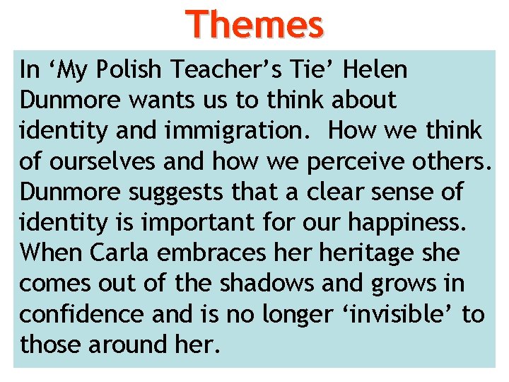 Themes In ‘My Polish Teacher’s Tie’ Helen Dunmore wants us to think about identity