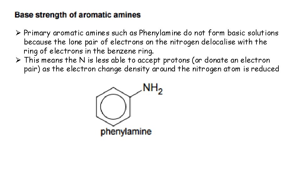 Ø Primary aromatic amines such as Phenylamine do not form basic solutions because the