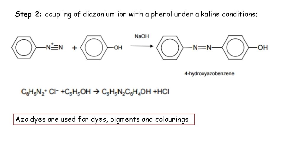 Step 2: coupling of diazonium ion with a phenol under alkaline conditions; Azo dyes