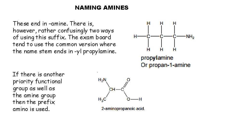 NAMING AMINES These end in –amine. There is, however, rather confusingly two ways of