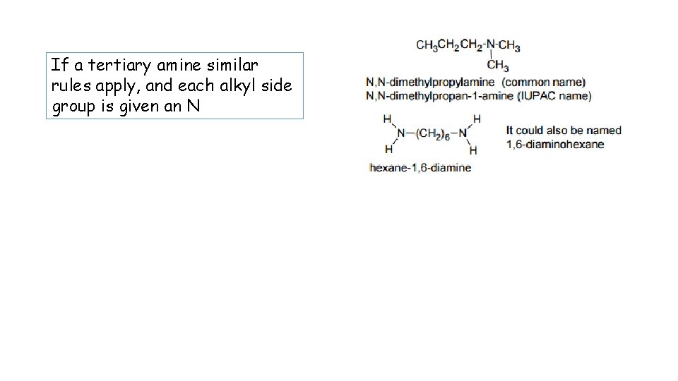 If a tertiary amine similar rules apply, and each alkyl side group is given