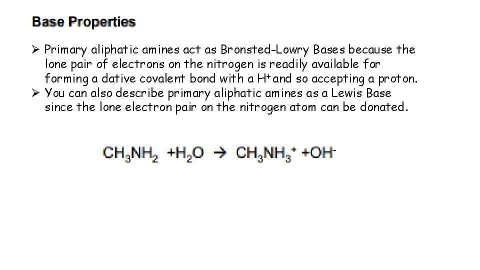 Ø Primary aliphatic amines act as Bronsted-Lowry Bases because the lone pair of electrons