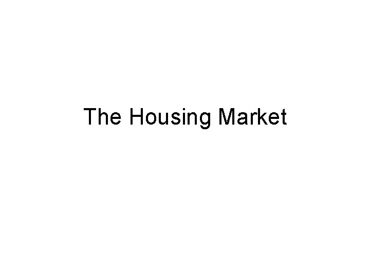 The Housing Market 