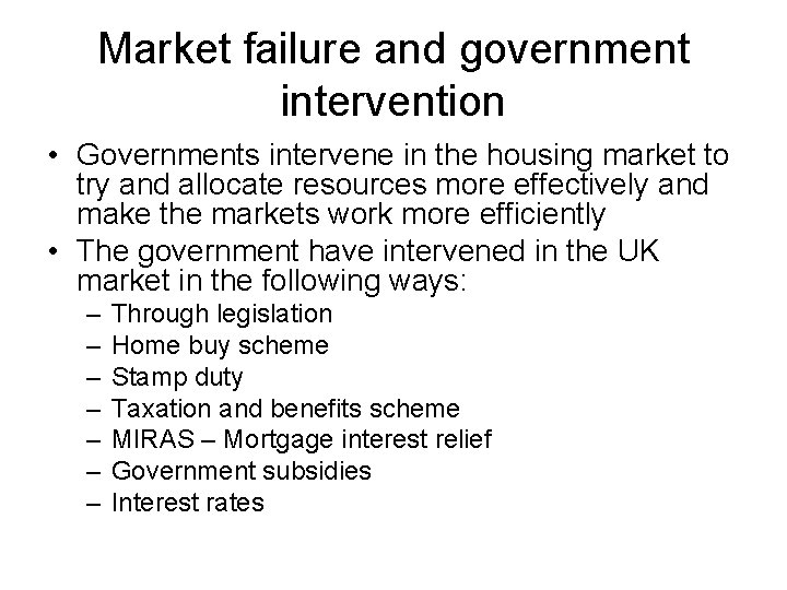 Market failure and government intervention • Governments intervene in the housing market to try