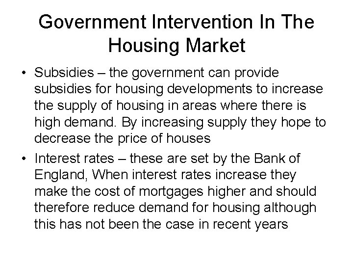 Government Intervention In The Housing Market • Subsidies – the government can provide subsidies