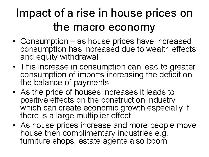 Impact of a rise in house prices on the macro economy • Consumption –