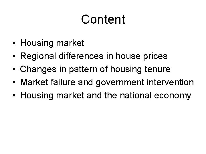 Content • • • Housing market Regional differences in house prices Changes in pattern
