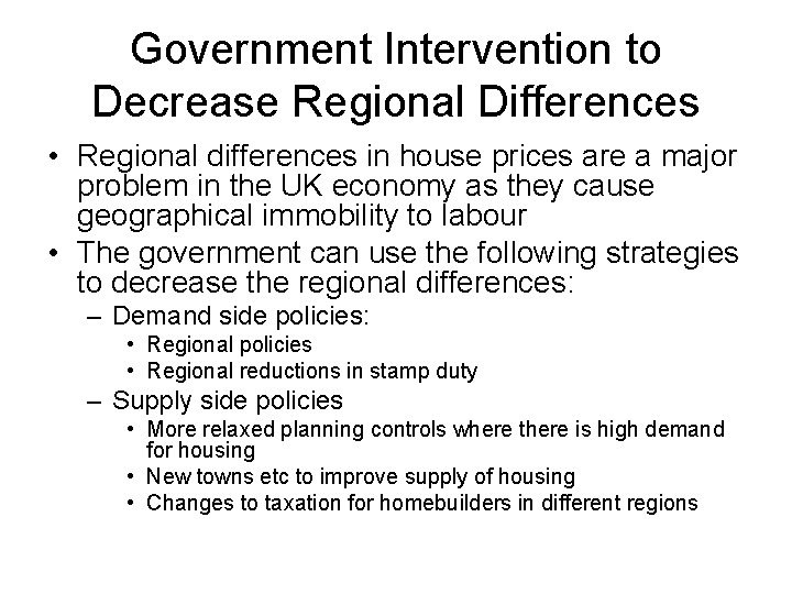 Government Intervention to Decrease Regional Differences • Regional differences in house prices are a