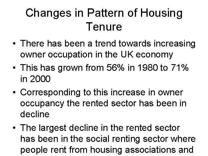 Changes in Pattern of Housing Tenure • There has been a trend towards increasing