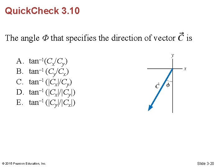 Quick. Check 3. 10 The angle Φ that specifies the direction of vector A.