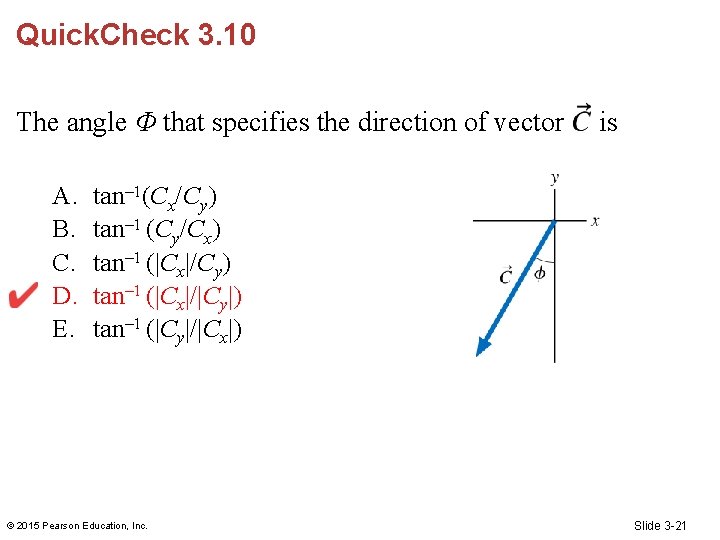 Quick. Check 3. 10 The angle Φ that specifies the direction of vector A.