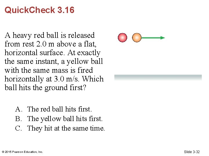 Quick. Check 3. 16 A heavy red ball is released from rest 2. 0