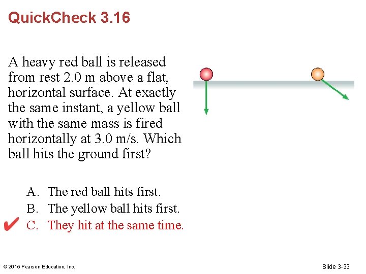 Quick. Check 3. 16 A heavy red ball is released from rest 2. 0