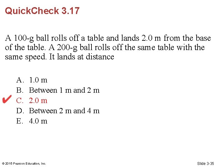 Quick. Check 3. 17 A 100 -g ball rolls off a table and lands