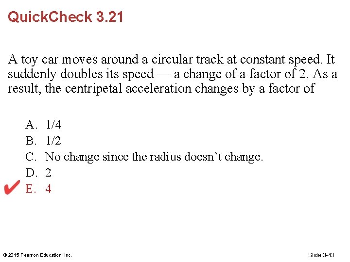 Quick. Check 3. 21 A toy car moves around a circular track at constant