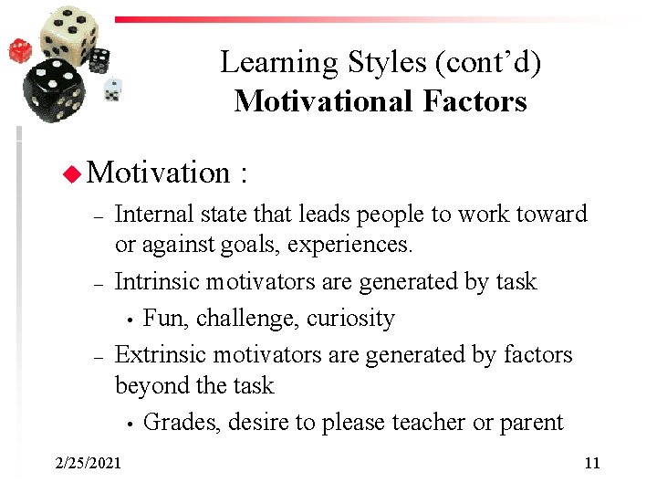 Learning Styles (cont’d) Motivational Factors u Motivation – – – : Internal state that