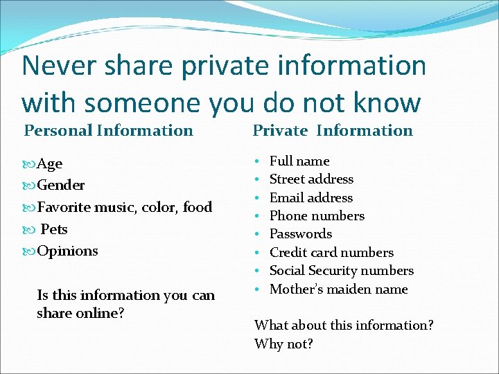 Never share private information with someone you do not know Personal Information Private Information