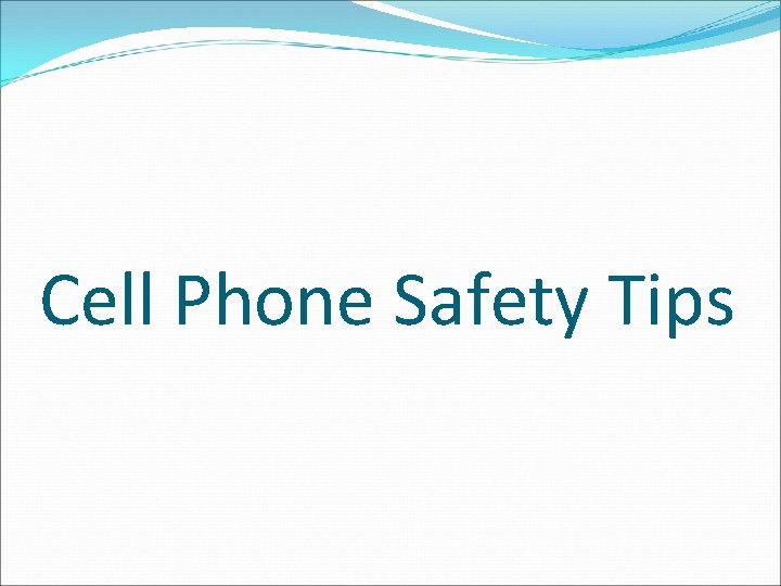 Cell Phone Safety Tips 