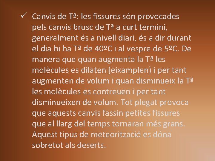 ü Canvis de Tª: les fissures són provocades pels canvis brusc de Tª a ü Canvis de Tª: les fissures són provocades pels canvis brusc de Tª a