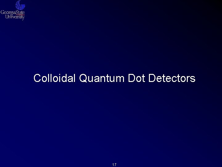 Colloidal Quantum Dot Detectors 17 Colloidal Quantum Dot Detectors 17